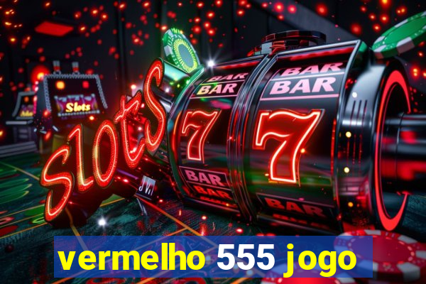 vermelho 555 jogo